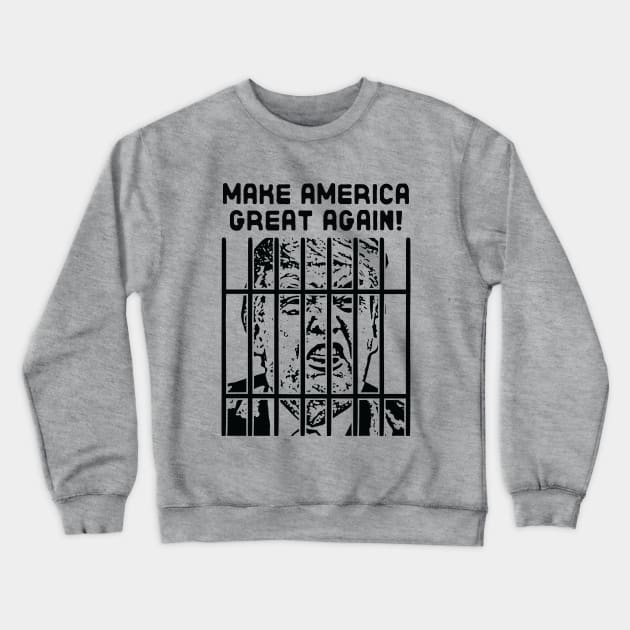 Trump for Prison / Make America Great Again Crewneck Sweatshirt by Zen Cosmos Official